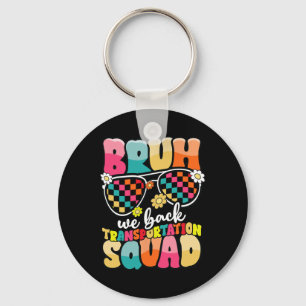 Funny Bus Driver Bruh We Back To School Transporta Key Ring