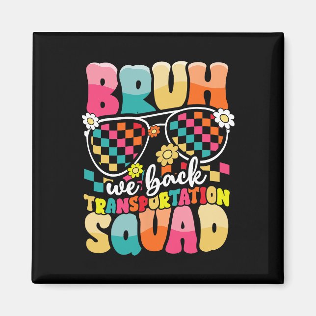 Funny Bus Driver Bruh We Back To School Transporta Magnet (Front)