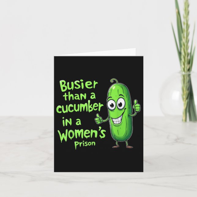 Funny Busier Than A Cucumber In A Womens Prison  Card (Front)