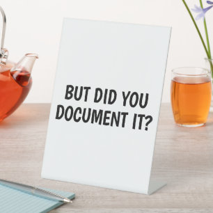 Funny But Did You Document It Office Humour Pedestal Sign