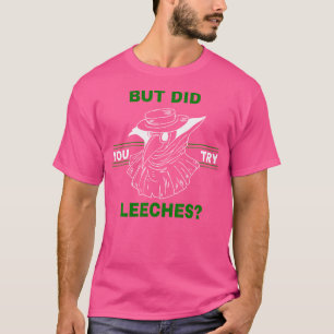 Funny But Did You Try Leeches - Plague Doctor T-Shirt