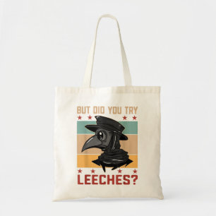 Funny But did you try leeches - Plague Doctor Tote Bag