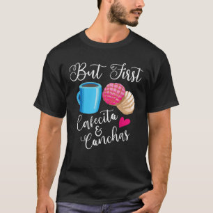 Funny But First Cafecito Conchas Gift Cool Mexican T-Shirt