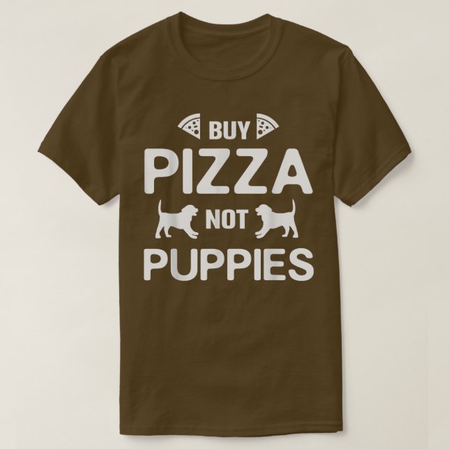 Funny Buy Pizza Not Puppies Dog Rescue692  T-Shirt (Design Front)