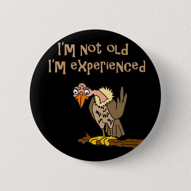 Funny Buzzard says I'm not old I'm Experienced 6 Cm Round Badge (Front)