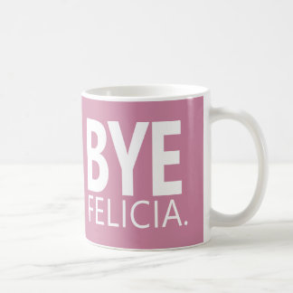 FUNNY BYE FELICIA CUSTOMIZABLE MUG