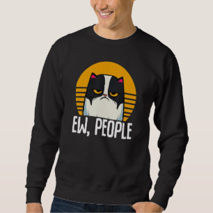 Funny Ca Retro Ew People Meowy Kitty Cats Lover Wo Sweatshirt