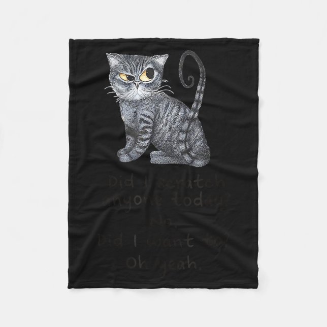 Funny Ca_ Sarcastic Cat Did I Scratched Anyone Tod Fleece Blanket (Front)