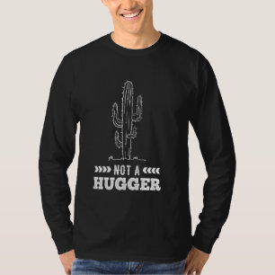 Funny Cactus For Cacti Not A Hugger T-Shirt