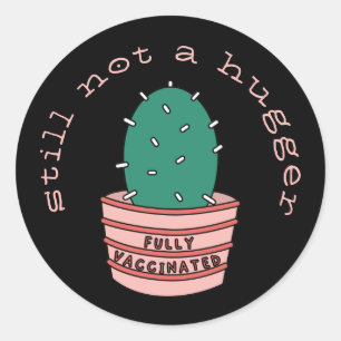 Funny Cactus: Fully Vaccinated, Still Not A Hugger Classic Round Sticker