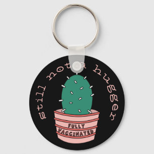 Funny Cactus: Fully Vaccinated, Still Not A Hugger Key Ring