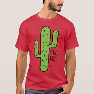 Funny Cactus Quote gift T-Shirt