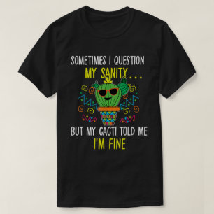 Funny Cactus Sanity Quote Retro Humour T-Shirt