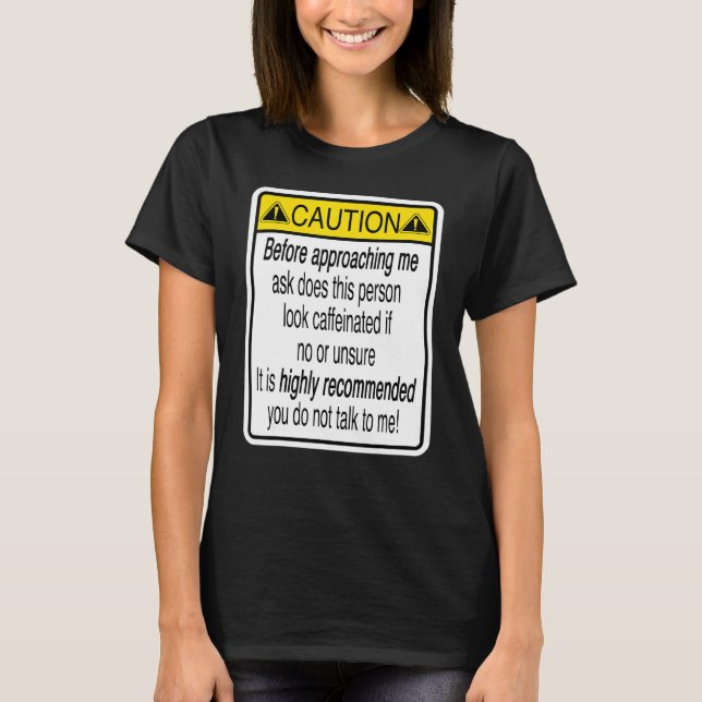 Funny Caffeine Internet Meme T-Shirt (Front)