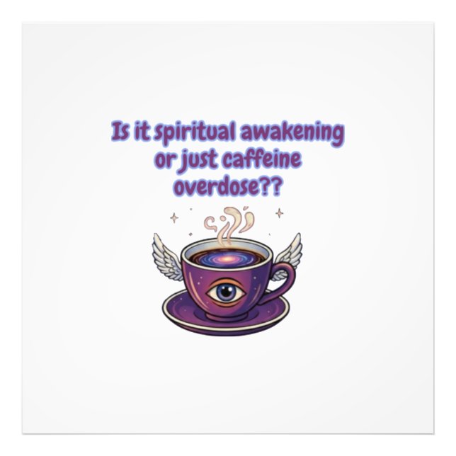 Funny Caffeine Overdose Spiritual Awakening gifts Photo Print (Front)