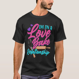 Funny Cake Baking Love Bake Relationship Bakers Pa T-Shirt