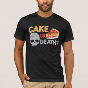 Funny Cake Or Death Skull - Baker Candy Pun T-Shirt