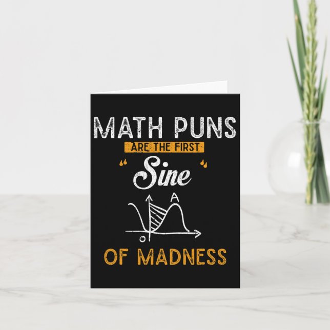 Funny Calculus Math Puns Are The First Sine Of Mad Card (Front)