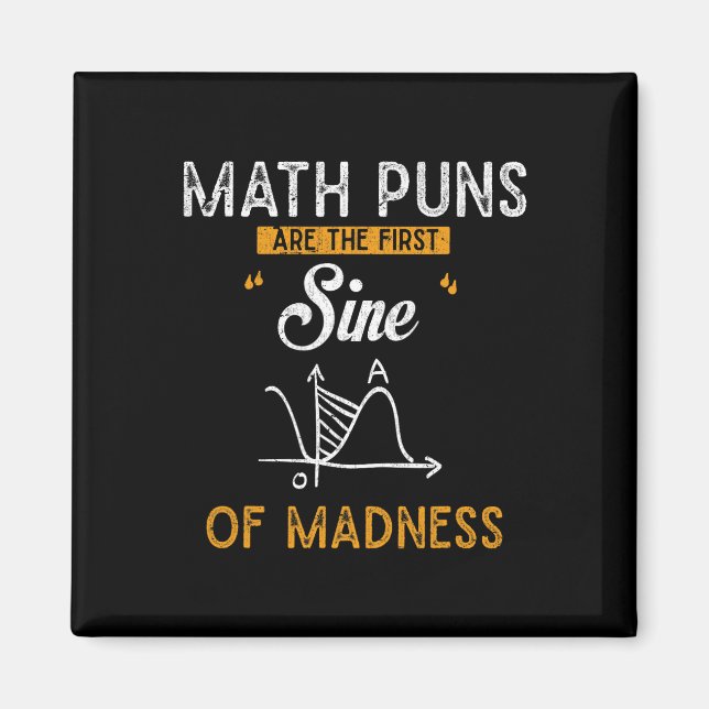 Funny Calculus Math Puns Are The First Sine Of Mad Magnet (Front)