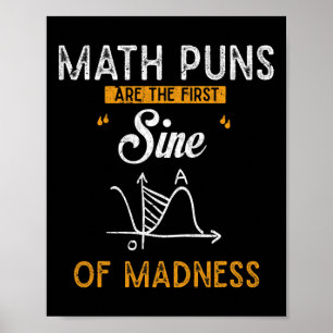 Funny Calculus Math Puns Are The First Sine Of Mad Poster
