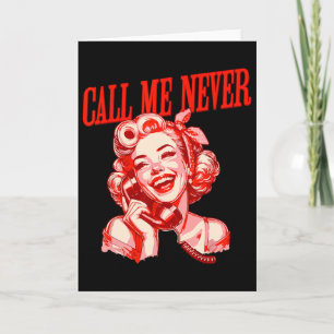 Funny Call Me Never Anti Valentine's Day Romance R Card