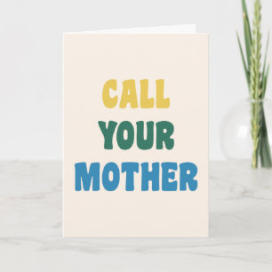 Funny Call Your Mother Mum Colourful Quote Card