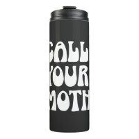 Funny Call Your Mother Reminder Quote Humour Black