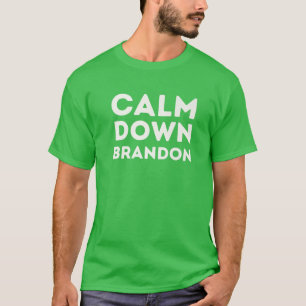 Funny Calm Down Brandon Don't Be A Go-Brandon Meme T-Shirt