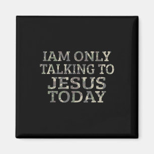 Funny Camo Christianity Only Talking To Jesus Toda Magnet
