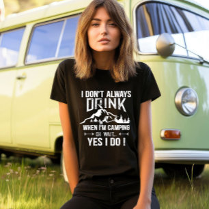 Funny camping and drinking sayings T-Shirt