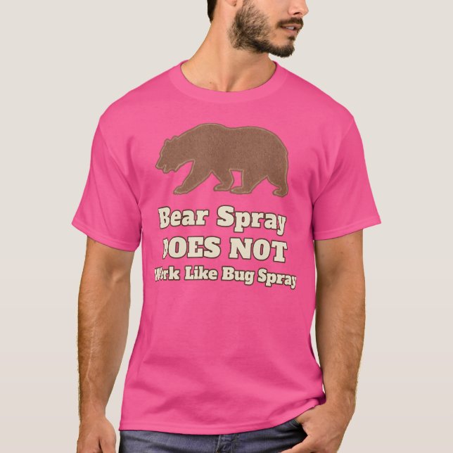 Funny Camping Bear Spray Does Not Work Like Bug Sp T-Shirt (Front)