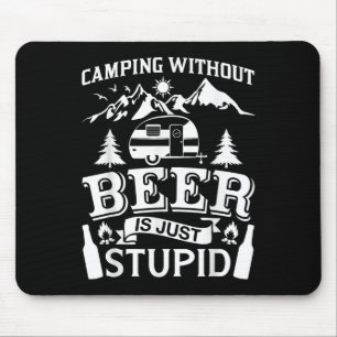 Funny Camping Beer Shirt Without Beer Is Just Stup Mouse Pad