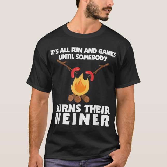 Funny Camping Burn Your Weiner Campfire T-Shirt (Front)