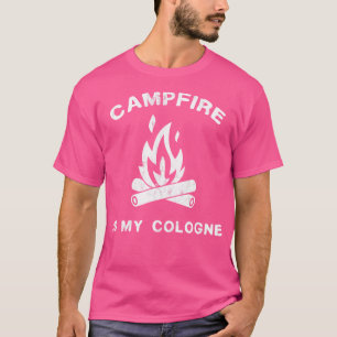 Funny Camping - Campfire Is My Cologne T-Shirt
