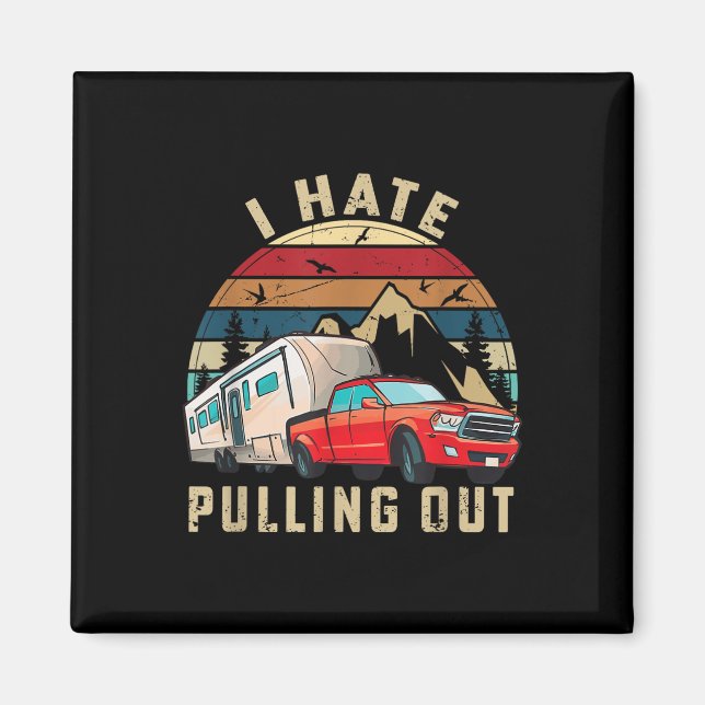 Funny Camping Car Saying Camper, I Hate Pulling Ou Magnet (Front)