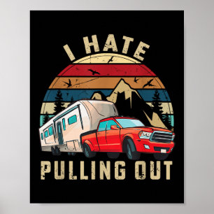 Funny Camping Car Saying Camper, I Hate Pulling Ou Poster