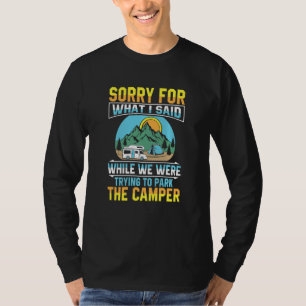 Funny Camping Couples Sorry For What I Said Campe T-Shirt