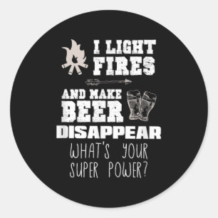 Funny Camping Gift I Light Fires & Make Beer D Classic Round Sticker