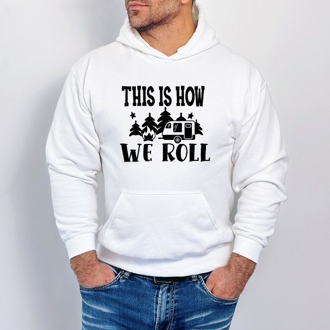 Funny  Camping How We Roll Hoodie (Creator Uploaded)