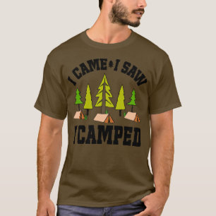 Funny Camping I Came I Saw I Camped T-Shirt