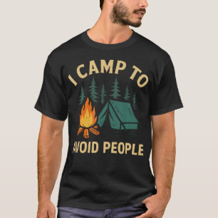 Funny Camping I Camp To Avoid People Introvert Cam T-Shirt
