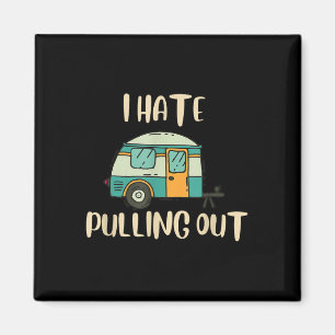 Funny Camping I Hate Pulling Out Black Cotton Blen Magnet