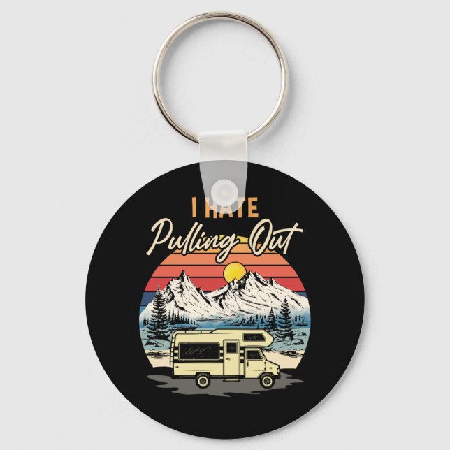 Funny Camping I Hate Pulling Out Retro Travel Key Ring (Front)