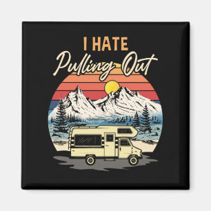 Funny Camping I Hate Pulling Out Retro Travel Magnet