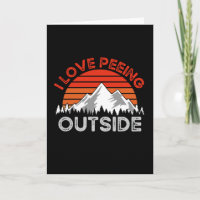 Funny Camping, I Love Peeing Outside