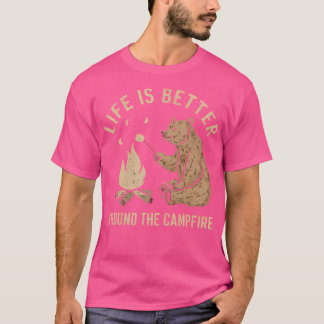 Funny Camping Life Is Better Around The Campfire B T-Shirt