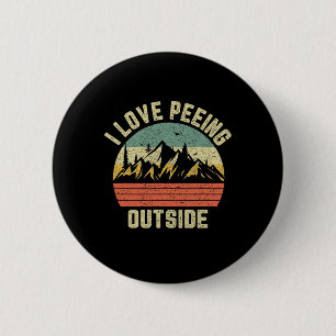 Funny Camping Shirt Hiking Outdoors I Love Peeing 6 Cm Round Badge