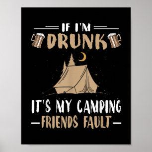 Funny Camping Shirt If Im Drunk Its My Camping Fri Poster