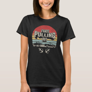Funny Camping Trailer Gift Retro I Hate Pulling Ou T-Shirt