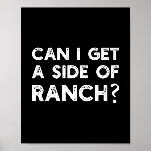 Funny Can I Get A Side Of Ranch Quote Sarcasm  Poster (Front)